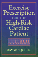 Exercise Prescription for the High Risk Cardiac Patient