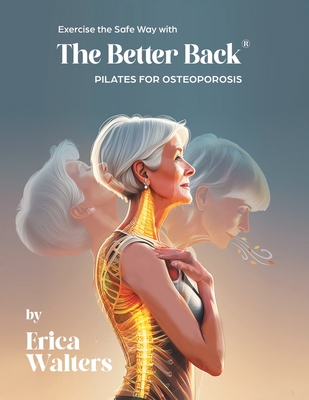 Exercise the Safe Way with The Better Back(R) - Walters, Erica