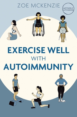 Exercise Well With Autoimmunity - Mckenzie, Zoe