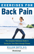 Exercises for Back Pain: The Complete Reference Guide to Caring for Your Back Through Fitness