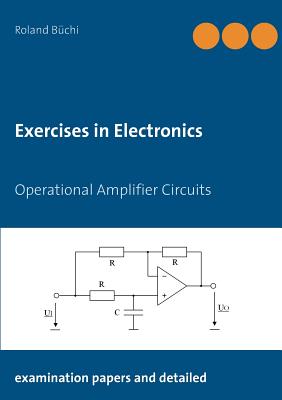 Exercises in Electronics: Operational Amplifier Circuits - B�chi, Roland