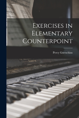 Exercises in Elementary Counterpoint - Percy, Goetschius