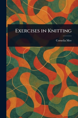 Exercises in Knitting - Mee, Cornelia
