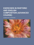 Exercises in Rhetoric and English Composition (Advanced Course)