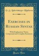 Exercises in Russian Syntax: With Explanatory Notes; Compound and Complex Sentences (Classic Reprint)