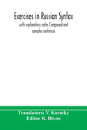 Exercises In Russian Syntax: With Explanatory Notes Compound And Complex Sentences