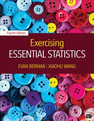 Exercising Essential Statistics - Berman, Evan M, and Wang, Xiaohu