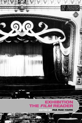 Exhibition, the Film Reader - Hark, Ina Rae (Editor)