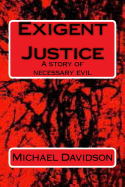 Exigent Justice: A Story of Necessary Evil