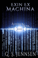 Exin Ex Machina: Asterion Noir Book 1