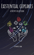 Existential Cupcakes: A Poetry Collection