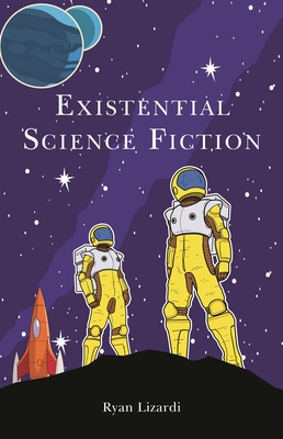 Existential Science Fiction - Lizardi, Ryan