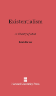 Existentialism, a theory of man.