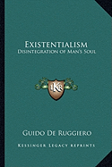 Existentialism: Disintegration of Man's Soul