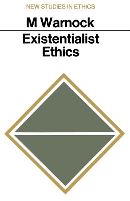 Existentialist Ethics - Warnock, Mary