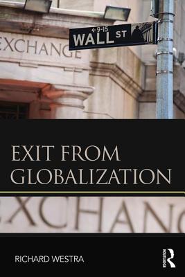 Exit from Globalization - Westra, Richard