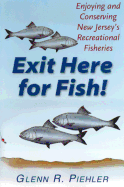 Exit Here for Fish!: Enjoying and Conserving New Jersey's Recreational Fisheries