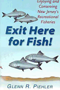 Exit Here for Fish!: Enjoying and Conserving New Jersey's Recreational Fisheries