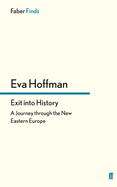 Exit into History: A Journey through the New Eastern Europe