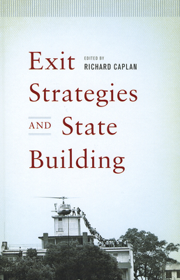 Exit Strategies and State Building - Caplan