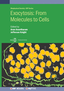 Exocytosis: From Molecules to Cells