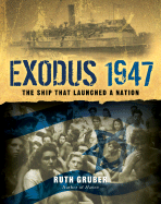Exodus 1947: The Ship That Launched a Nation - Gruber, Ruth, and Cook, Blanche Wiesen (Preface by)