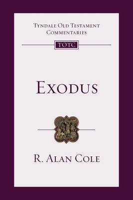 Exodus: Tyndale Old Testament Commentary - Cole, R Alan