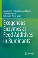 Exogenous Enzymes as Feed Additives in Ruminants