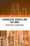 Exoskeletal Devices and the Body: Deviant Bodies, Extended Bodies