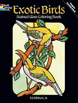 Exotic Birds Stained Glass Coloring Book - Sibbett, Ed