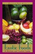 Exotic Foods: A Kitchen and Garden Guide