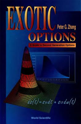Exotic Options: A Guide to Second Generation Options - Zhang, Peter Guangping