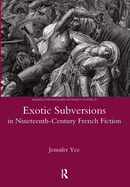 Exotic Subversions in Nineteenth-Century French Fiction