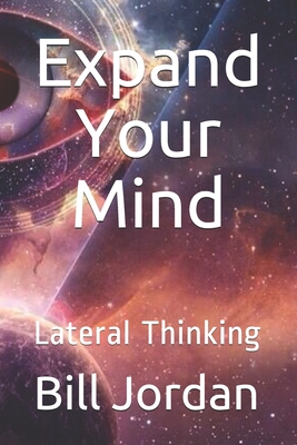 Expand Your Mind: Lateral Thinking - Jordan, Bill