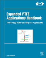 Expanded PTFE Applications Handbook: Technology, Manufacturing and Applications