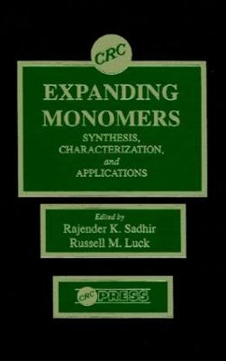 Expanding Monomers: Synthesis, Characterization, and Applications - Sadhir, Rajender Kumar, and Luck, Mr.