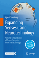 Expanding Senses Using Neurotechnology: Volume 1   Foundation of Brain-Computer Interface Technology