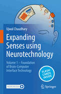 Expanding Senses using Neurotechnology: Volume 1 - Foundation of Brain-Computer Interface Technology