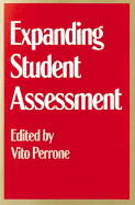 Expanding Student Assessment - Perrone, Vito (Designer), and Jervis, Kathe, and Chittenden, Edward