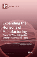 Expanding the Horizons of Manufacturing: Towards Wide Integration, Smart Systems and Tools