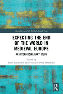 Expecting the End of the World in Medieval Europe: An Interdisciplinary Study