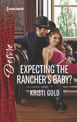 Expecting the Rancher's Baby? - Gold, Kristi