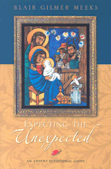 Expecting the Unexpected: An Advent Devotional Guide