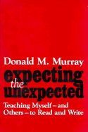 Expecting the Unexpected: Teaching Myself and Others to Read and Write