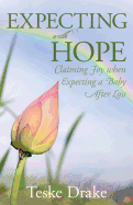 Expecting with Hope: Claiming Joy When Expecting a Baby After Loss