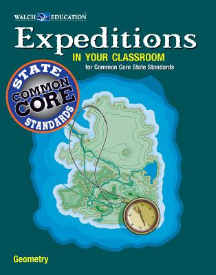 Expeditions in Your Classroom: Geometry for Common Core State Standards - Walch
