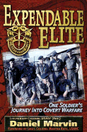 Expendable Elite: One Soldier's Journey Into Covert Warfare