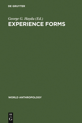Experience Forms: Their Cultural and Individual Place and Function - Haydu, George G. (Editor)
