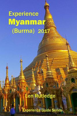 Experience Myanmar (Burma) 2017 - Rutledge, Phensri (Photographer), and Rutledge, Len