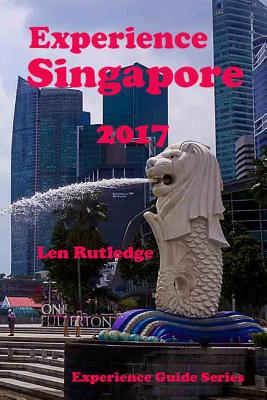 Experience Singapore 2017 - Rutledge, Len, and Rutledge, Phensri (Photographer)